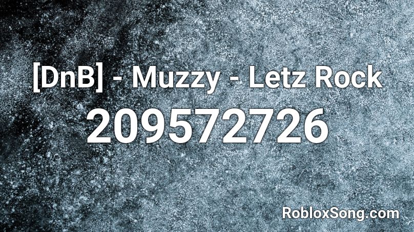 [DnB] - Muzzy - Letz Rock Roblox ID