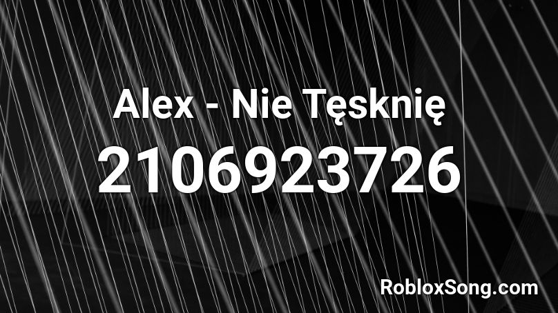 Alex - Nie Tęsknię Roblox ID