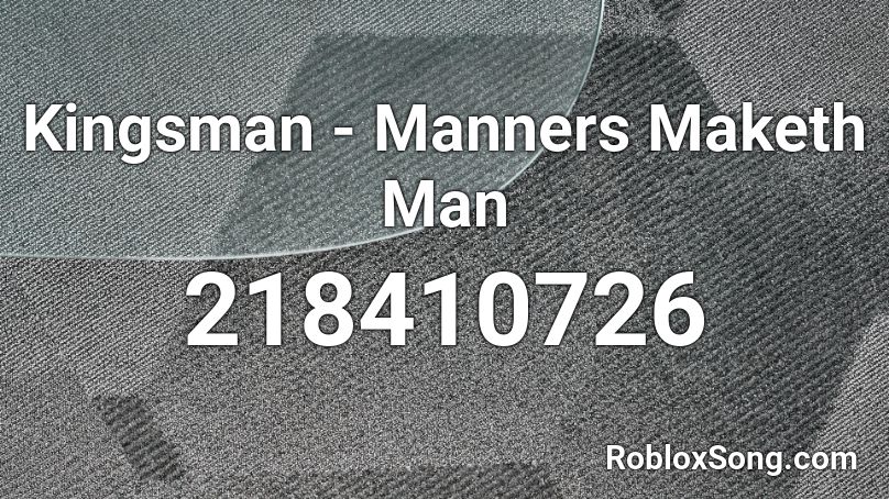 Kingsman - Manners Maketh Man Roblox ID