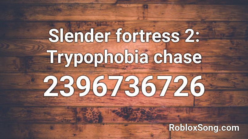 Slender fortress 2: Trypophobia chase Roblox ID