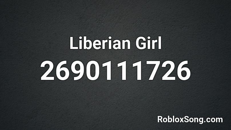 Liberian Girl Roblox ID