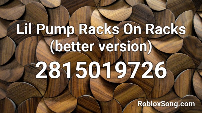 Lil Pump Racks On Racks (better version) Roblox ID