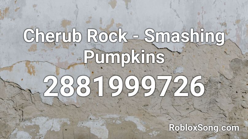 Cherub Rock - Smashing Pumpkins Roblox ID