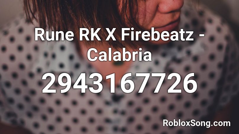 Rune RK X Firebeatz - Calabria Roblox ID