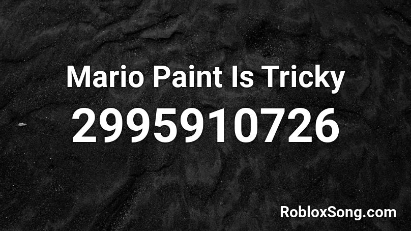 Mario Paint Is Tricky Roblox ID