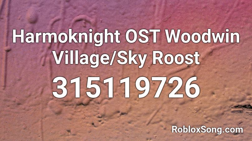 Harmoknight OST Woodwin Village/Sky Roost Roblox ID