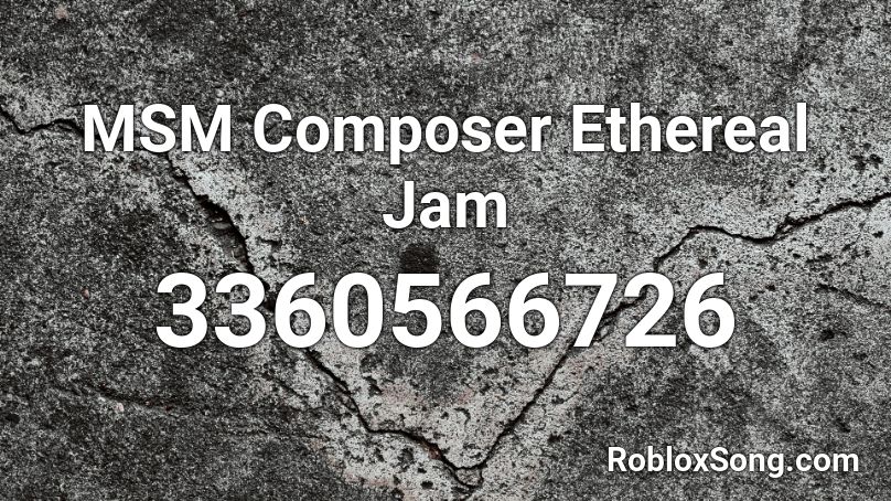 MSM Composer Ethereal Jam Roblox ID