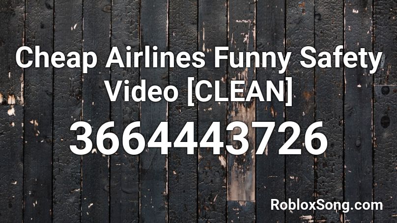 Cheap Airlines Funny Safety Video [CLEAN] Roblox ID