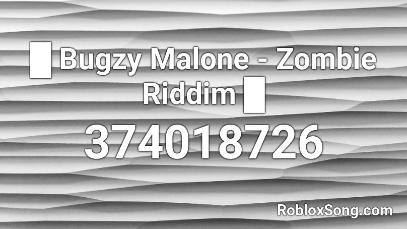 █ Bugzy Malone - Zombie Riddim █ Roblox ID