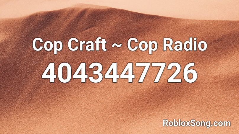 Cop Craft ~ Cop Radio Roblox ID