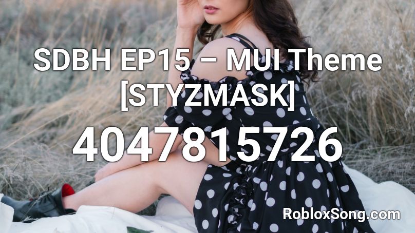 SDBH EP15 – MUI Theme [STYZMASK] Roblox ID