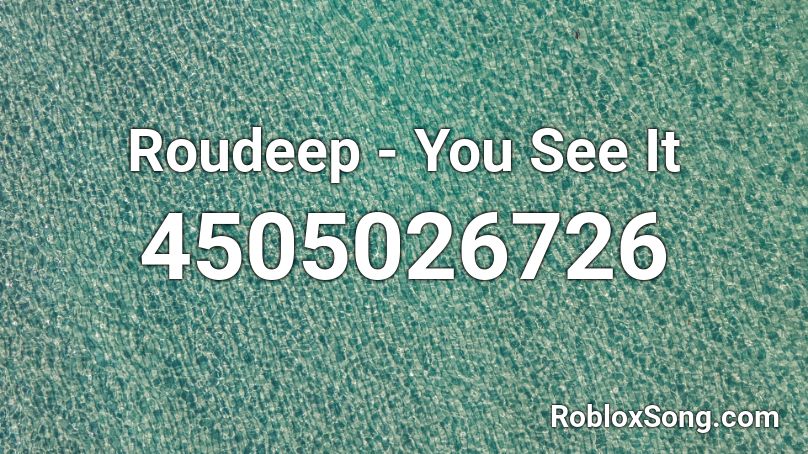 Roudeep - You See It Roblox ID