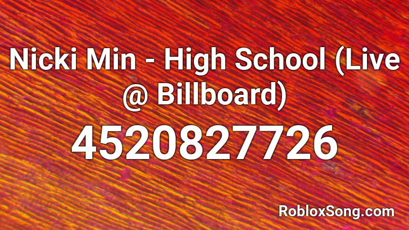 Nicki Min - High School (Live @ Billboard) Roblox ID