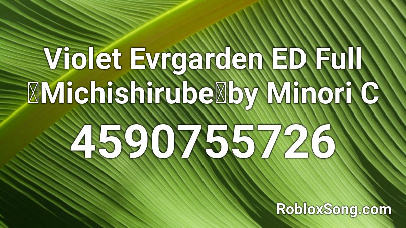 Violet Evrgarden Ed Full Michishirube By Minori C Roblox Id Roblox Music Codes - yummy justin bieber roblox id