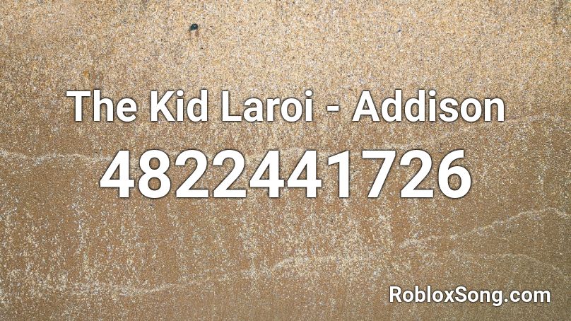 laroi roblox kid addison codes song