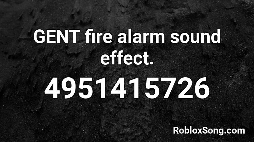 Gent Fire Alarm Sound Effect Roblox Id Roblox Music Codes - fire sound roblox