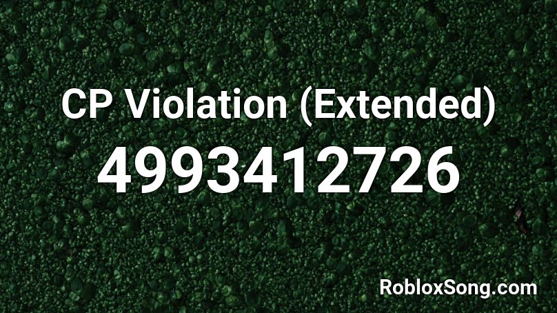 CP Violation (Extended) Roblox ID
