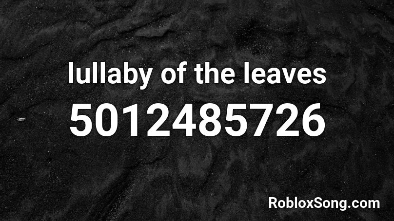 lullaby of the leaves Roblox ID