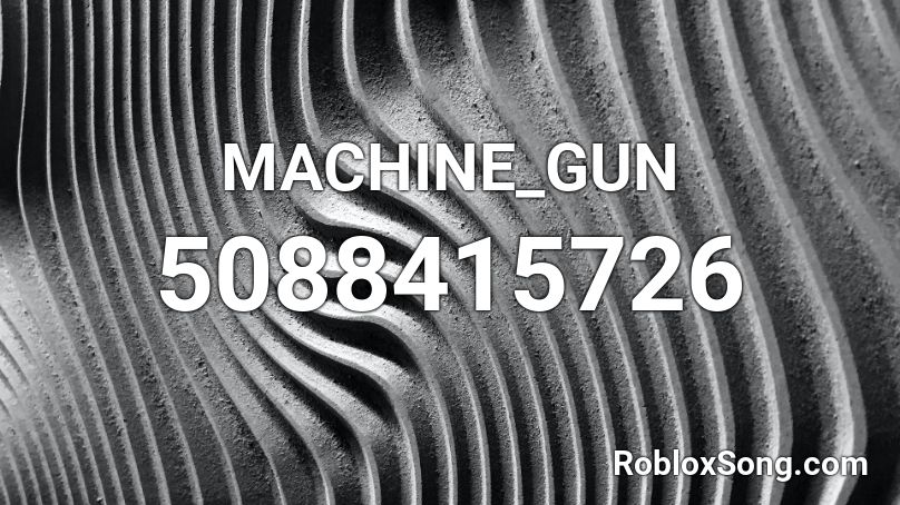 MACHINE_GUN Roblox ID