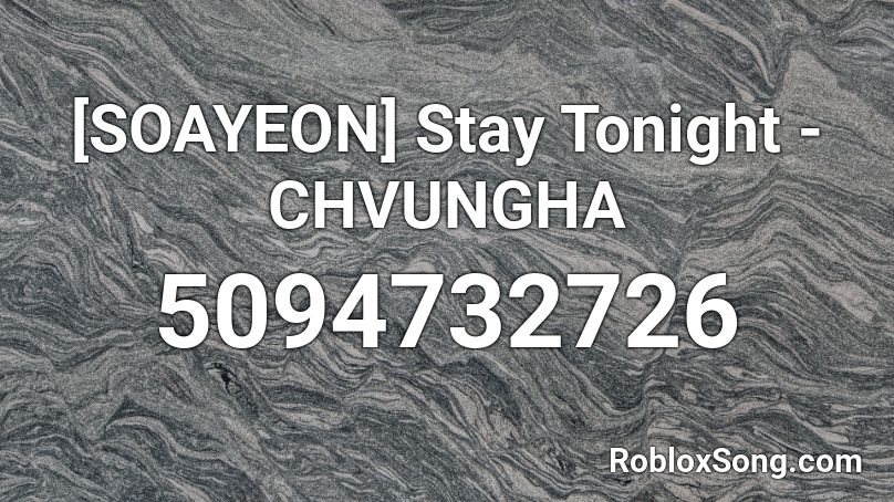 ⓖ stay tonight - chugha Roblox ID