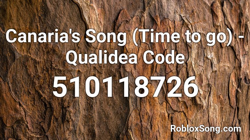 Canaria's Song (Time to go) - Qualidea Code Roblox ID
