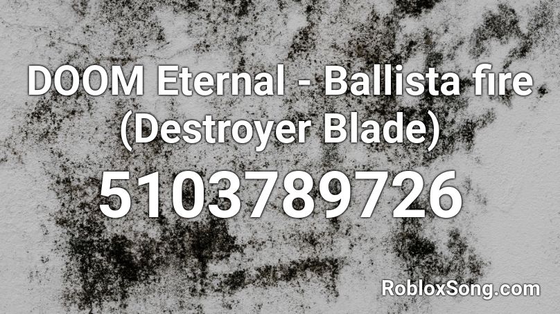 DOOM Eternal - Ballista fire (Destroyer Blade) Roblox ID