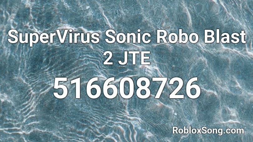 SuperVirus Sonic Robo Blast 2 JTE Roblox ID