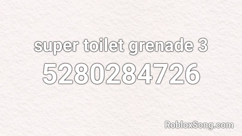 Super Toilet Grenade 3 Roblox Id Roblox Music Codes - grenade roblox id