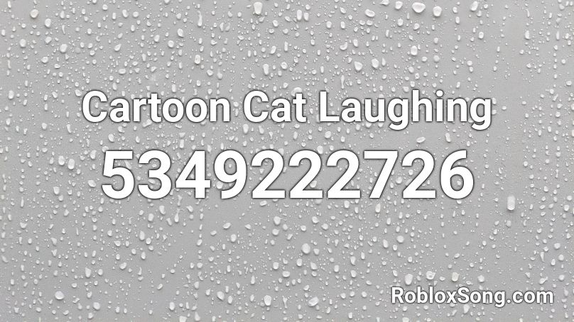 Cartoon Cat Laughing Roblox ID