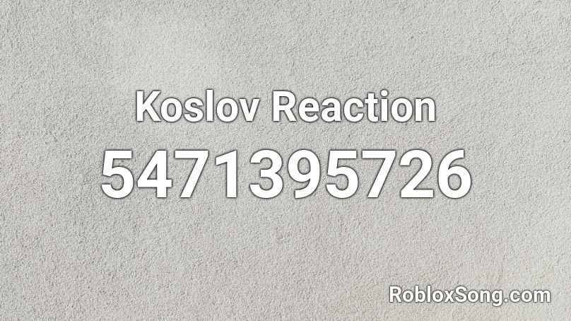 Koslov Reaction Roblox ID