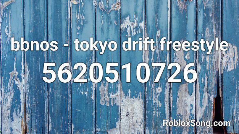 Bbnos Tokyo Drift Freestyle Roblox Id Roblox Music Codes - roblox id tokyo drift