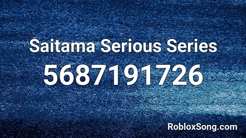 Saitama Serious Series Roblox ID