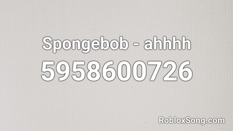 Spongebob - ahhhh Roblox ID