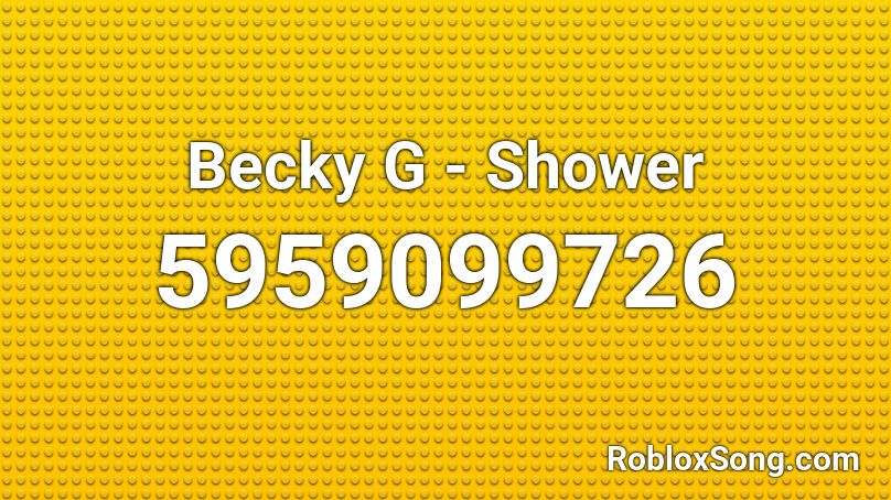 Becky G Shower Roblox Id Roblox Music Codes - shower roblox song id