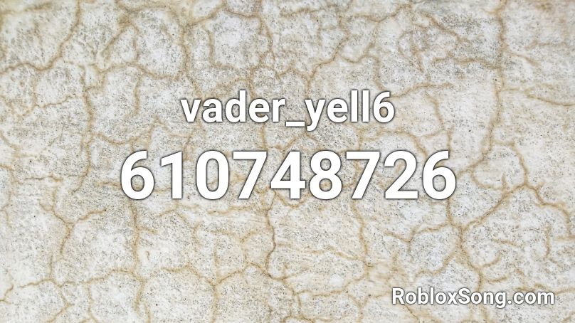 vader_yell6 Roblox ID