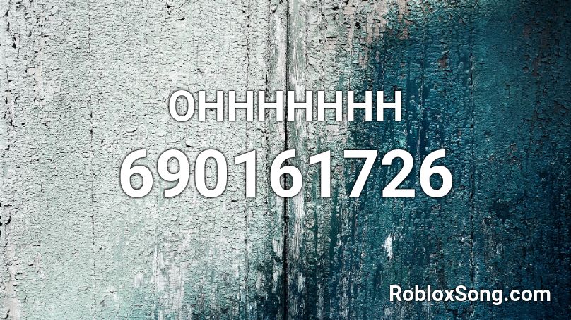 OHHHHHHH Roblox ID