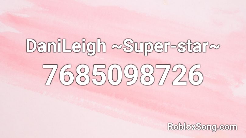 DaniLeigh ~Super-star~ Roblox ID