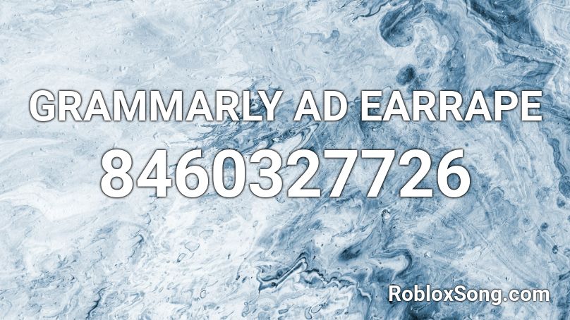 GRAMMARLY AD EARRAPE Roblox ID