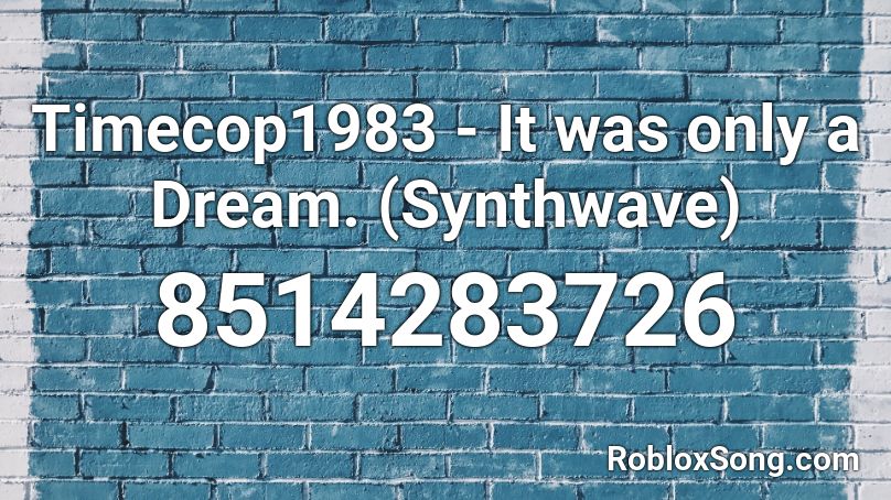Timecop1983 - It was only a Dream. (Synthwave) Roblox ID