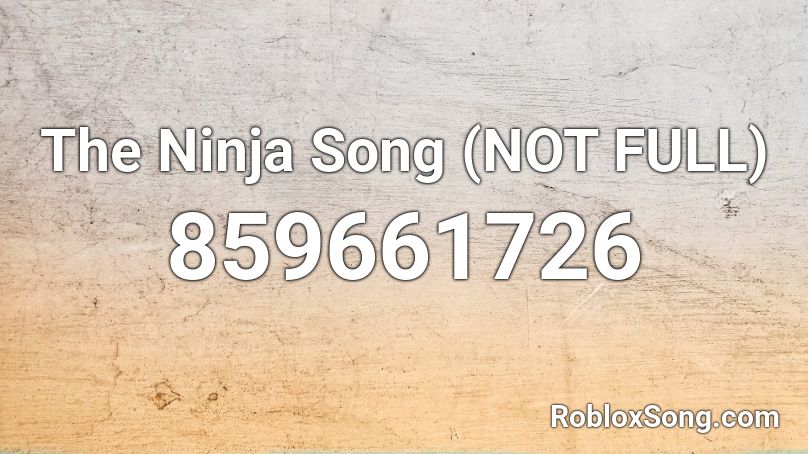 The Ninja Song Not Full Roblox Id Roblox Music Codes - i want to be ninja roblox song code