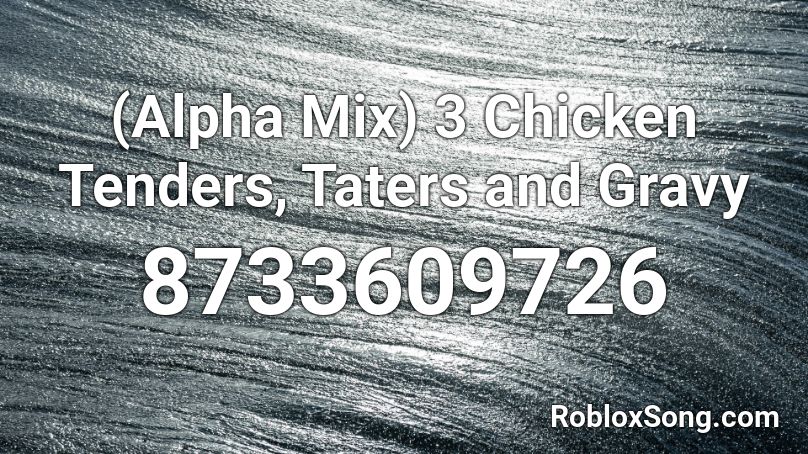 (Alpha Mix) 3 Chicken Tenders, Taters and Gravy Roblox ID