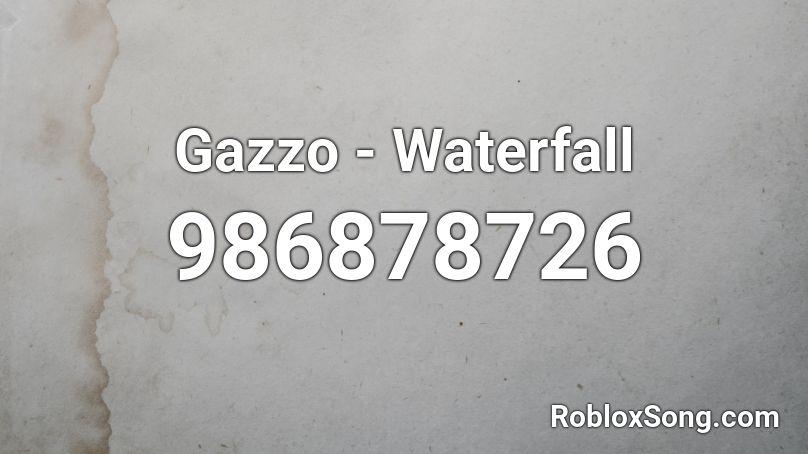 Gazzo - Waterfall Roblox ID