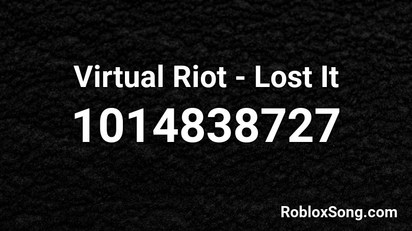 Virtual Riot - Lost It Roblox ID