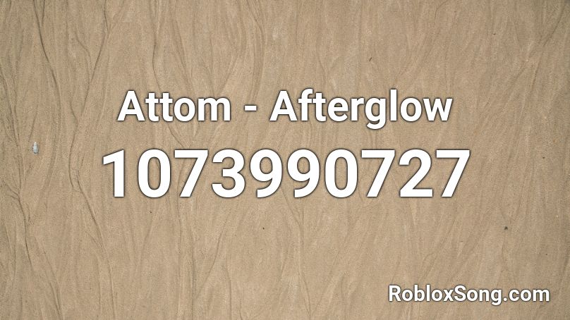 Attom - Afterglow  Roblox ID