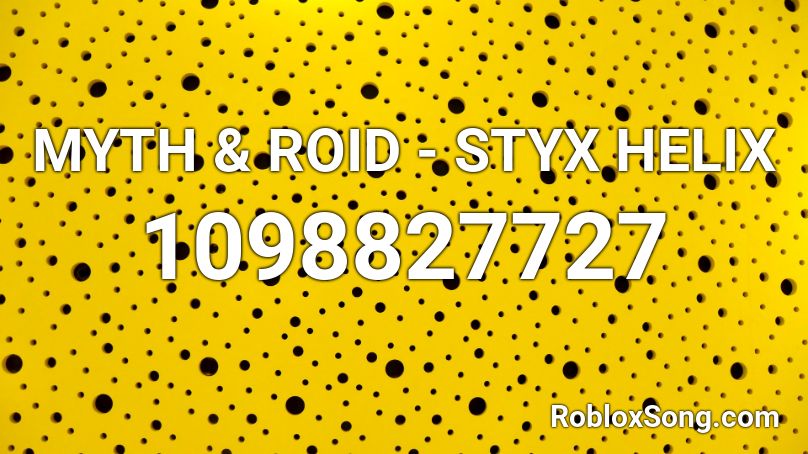 MYTH & ROID - STYX HELIX Roblox ID