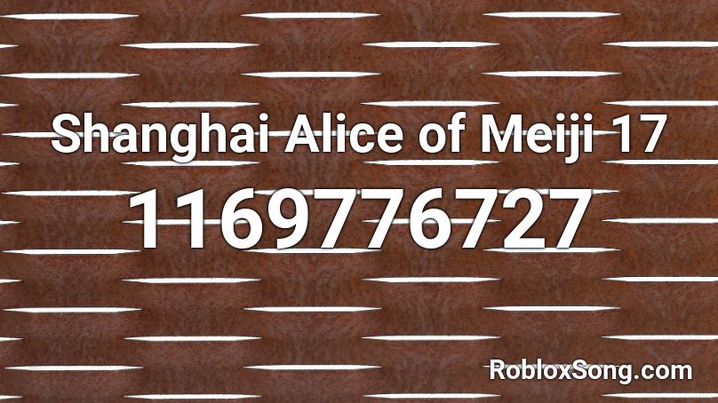 Shanghai Alice of Meiji 17 Roblox ID
