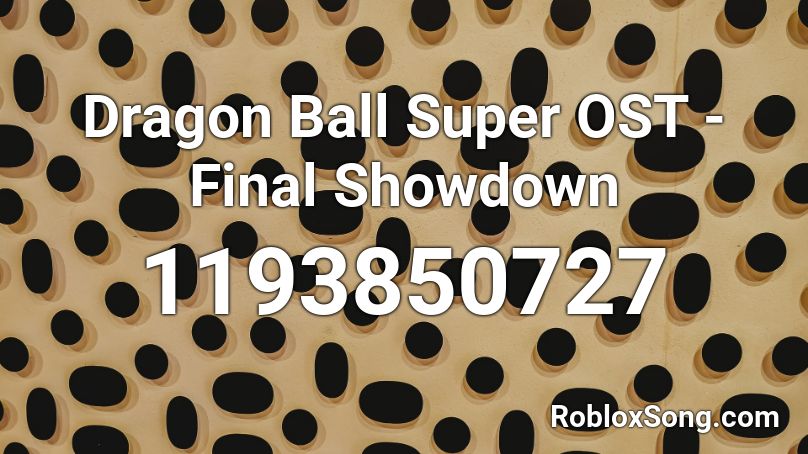 Dragon Ball Super OST - Final Showdown Roblox ID