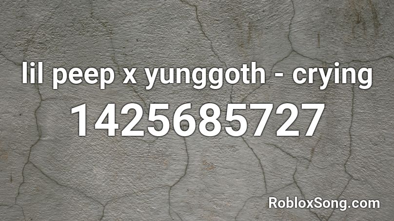 lil peep x yunggoth - crying  Roblox ID
