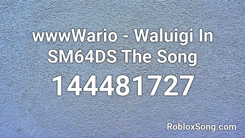 wwwWario - Waluigi In SM64DS The Song Roblox ID
