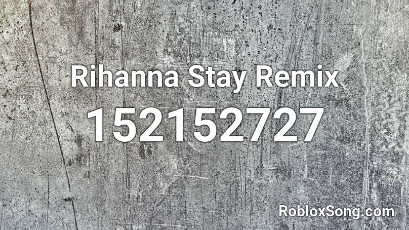 Rihanna Stay Remix Roblox ID